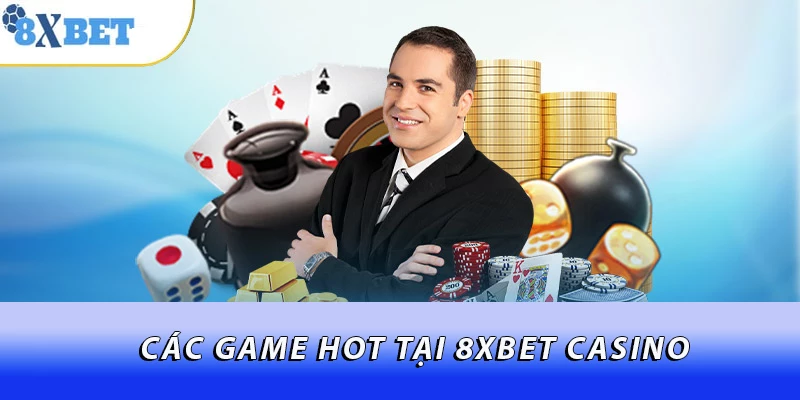 Các game hot tại 8XBET casino