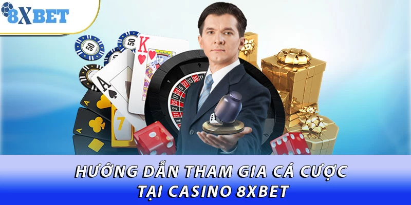 Hướng dẫn tham gia cá cược tại casino 8XBET