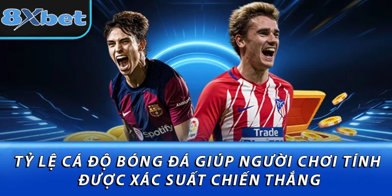 Tỷ lệ cá độ bóng đá giúp người chơi tính được xác suất chiến thắng